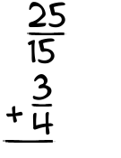 What is 25/15 + 3/4?