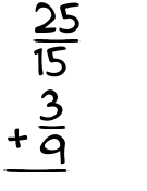 What is 25/15 + 3/9?