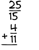 What is 25/15 + 4/11?