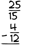 What is 25/15 - 4/12?