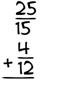 What is 25/15 + 4/12?