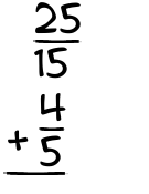 What is 25/15 + 4/5?