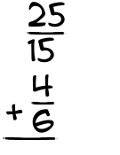 What is 25/15 + 4/6?