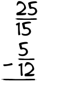 What is 25/15 - 5/12?