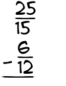 What is 25/15 - 6/12?