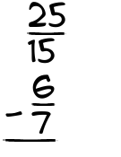 What is 25/15 - 6/7?
