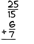 What is 25/15 + 6/7?