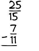 What is 25/15 - 7/11?