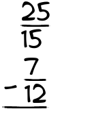 What is 25/15 - 7/12?