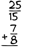 What is 25/15 + 7/8?
