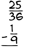 What is 25/36 - 1/9?
