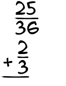 What is 25/36 + 2/3?