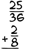 What is 25/36 + 2/8?