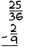 What is 25/36 - 2/9?
