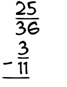 What is 25/36 - 3/11?