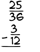What is 25/36 - 3/12?