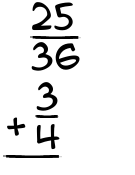 What is 25/36 + 3/4?