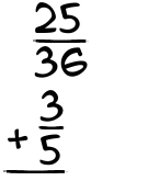 What is 25/36 + 3/5?