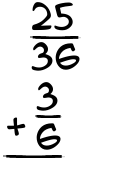 What is 25/36 + 3/6?