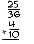 What is 25/36 + 4/10?
