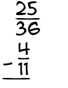 What is 25/36 - 4/11?