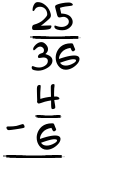 What is 25/36 - 4/6?