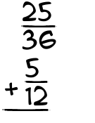 What is 25/36 + 5/12?