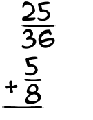 What is 25/36 + 5/8?