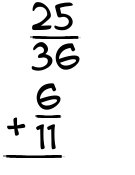 What is 25/36 + 6/11?
