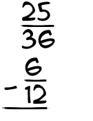What is 25/36 - 6/12?