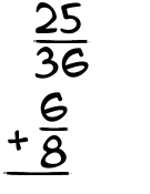 What is 25/36 + 6/8?