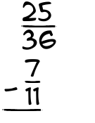 What is 25/36 - 7/11?