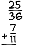 What is 25/36 + 7/11?