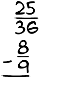 What is 25/36 - 8/9?