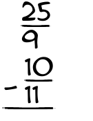 What is 25/9 - 10/11?