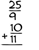 What is 25/9 + 10/11?