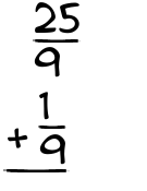 What is 25/9 + 1/9?