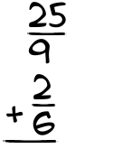 What is 25/9 + 2/6?