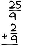 What is 25/9 + 2/9?