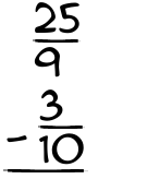 What is 25/9 - 3/10?