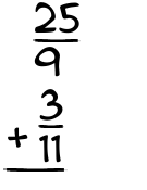 What is 25/9 + 3/11?