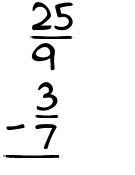 What is 25/9 - 3/7?