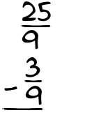 What is 25/9 - 3/9?
