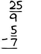 What is 25/9 - 5/7?