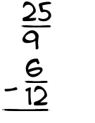 What is 25/9 - 6/12?