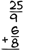 What is 25/9 + 6/8?