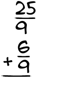 What is 25/9 + 6/9?