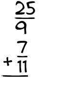 What is 25/9 + 7/11?