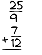 What is 25/9 + 7/12?