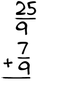 What is 25/9 + 7/9?